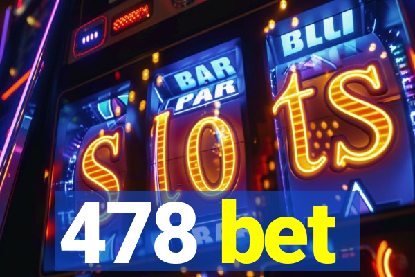 478 bet